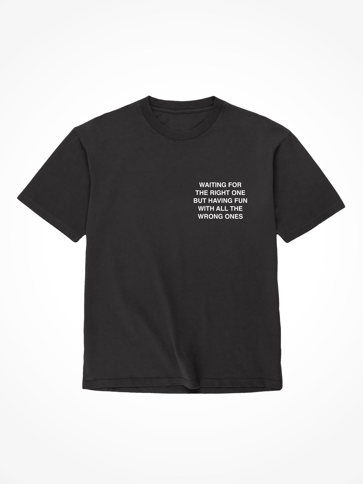 Waiting For The Right One - Black T-Shirt