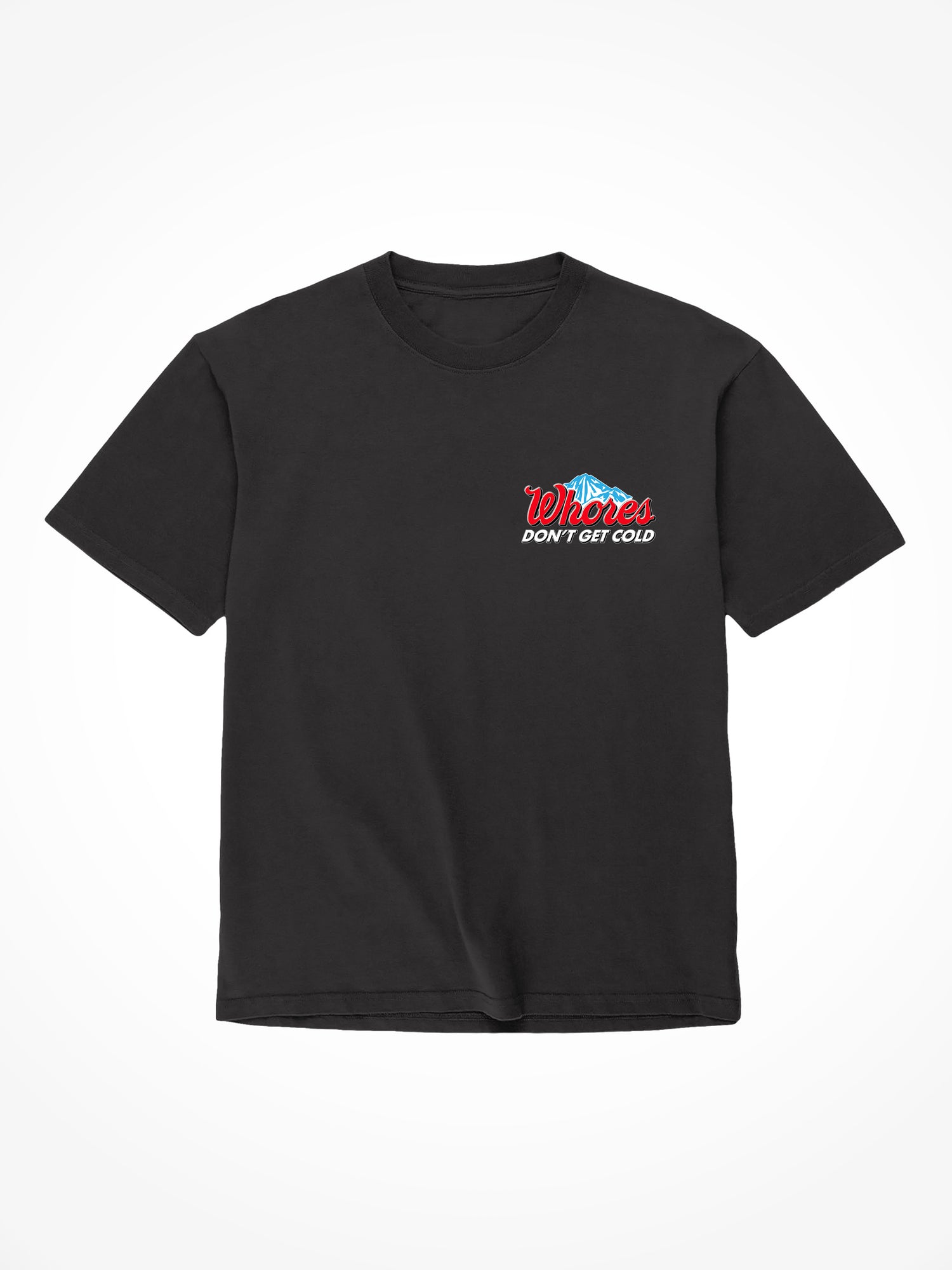 Whores Dont Get Cold - Black T-Shirt