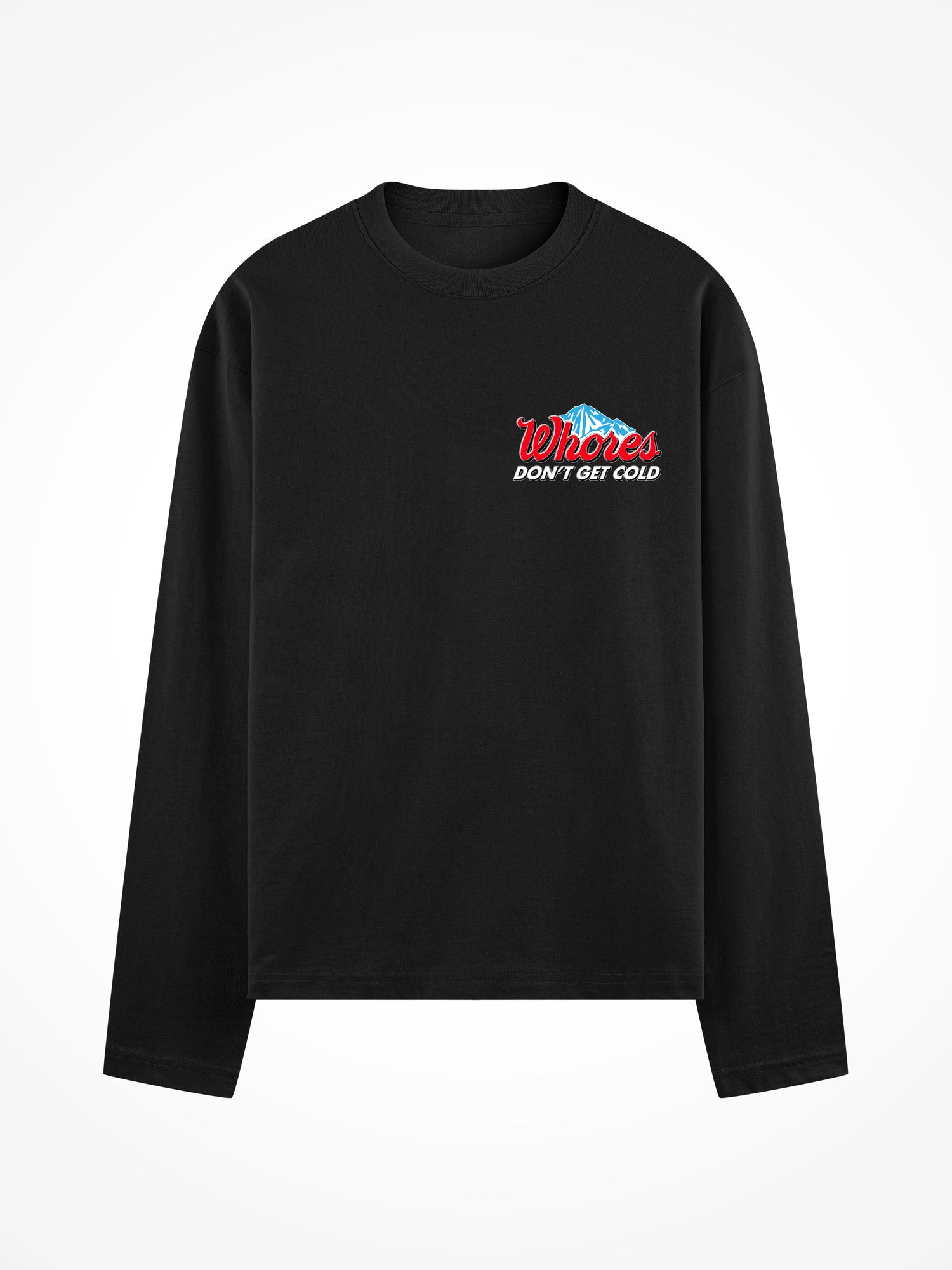 Whores Dont Get Cold - Black Long Sleeve Tee